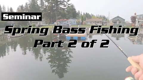 Spring Bass Fishing Part 2 of 2