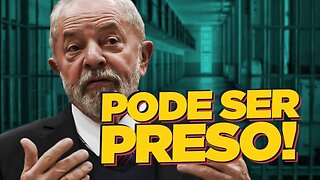 Lula pode ser PRESO!