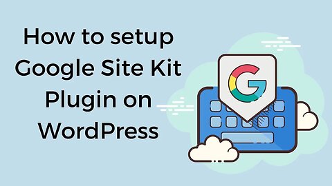 How to setup Google Site Kit Plugin on WordPress (English Tutorials)