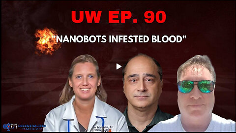 Unrestricted Warfare Ep. 90 | "Nanobot Infested Blood" with Dr. Ana Mihalcea and Dr. Joseph Sansone