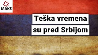 Pobesneli Maks-Teška vremena su pred Srbijom!