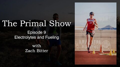 Electrolytes, Hydration, and Fueling for Ultra Running w/ Zach Bitter - The Primal Show Episode 9