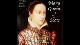 Mary Queen of Scots by Jacob Abbott - FULL AUDIOBOOK