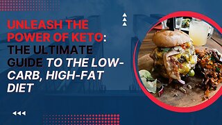 Unleash the Power of Keto: The Ultimate Guide to the Low-Carb, High-Fat Diet