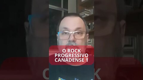 O ROCK PROGRESSIVO CANADENSE 1