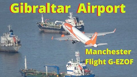 easyJet's Manchester Flight Land/Taxi/Depart Gibraltar Airport
