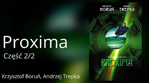Proxima Część 2/2, Cykl: Trylogia międzygwiezdna (tom 2) - Krzysztof Boruń, Andrzej Trepka