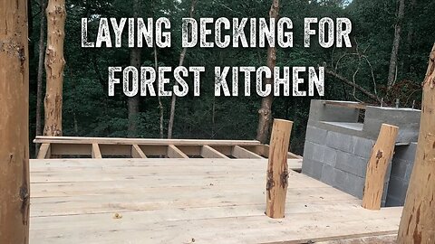 S2 EP17 | TIMBER FRAME | OUTDOOR FOREST KITCHEN | MILLING & SETTING KITCHEN DECK