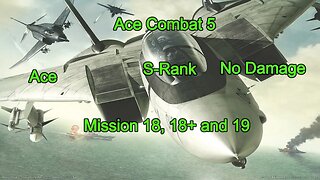 Ace Combat 5, Mission 18, 18+ and 19, S-Rank, No Damage, Ace (PS5)