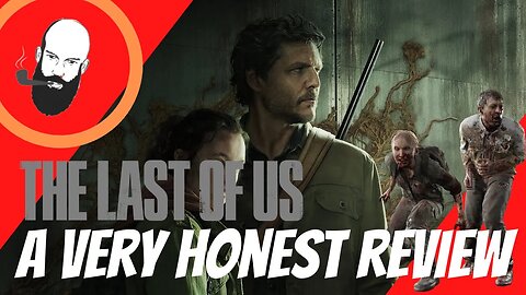 the last of us / a very honest review