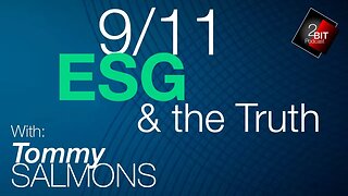 9/11, ESG & the TRUTH w/Tommy Salmons