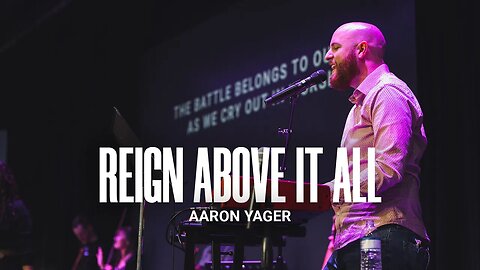 Reign Above It All (LIVE) - Aaron Yager