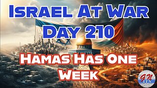 GNITN Special Edition Israel At War Day 210: Hamas Has One Week