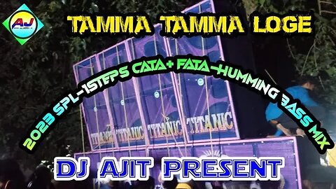 Tamma Tamma Loge {2023 SPL-1Steps Cata+ Fata-Humming Bass Mix) Dj Ajit Remix