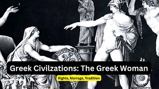 12. Ancient Greece Civilization: The Life of Greek Women - Lifestyle, Rights, Marriage, and More.