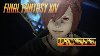 Final Fantasy XIV - A Playthrough Reborn - MSQ+Class Quest+Mount Farming