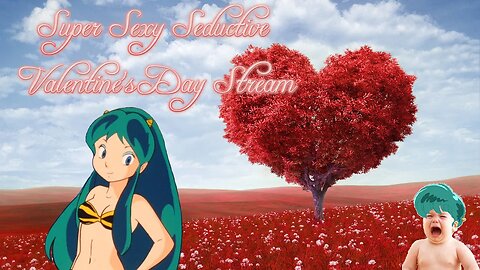 Super Sexy Seductive Valentine's Day Stream 2023