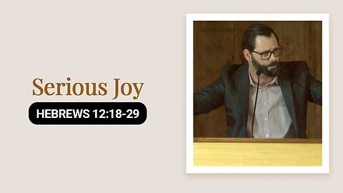 Serious Joy | Hebrews 12:18-29