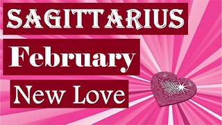 Sagittarius *Love When You're Not Looking, Both Gave Up, Meet & Fall in Love* February New Love