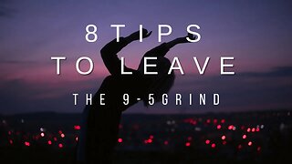 8 Steps to escape the 9-5 grind!