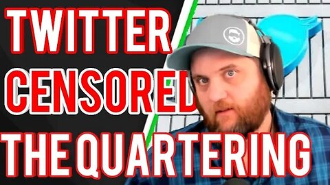 @TheQuartering is being censored on Twitter