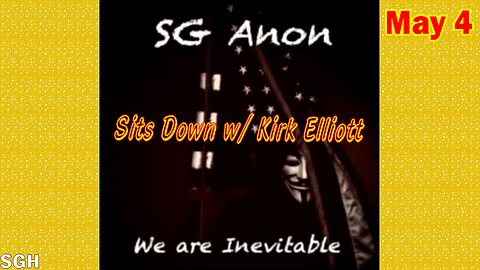 SG Anon Update Today May 4: "SG Anon Sits Down w/ Kirk Elliott"