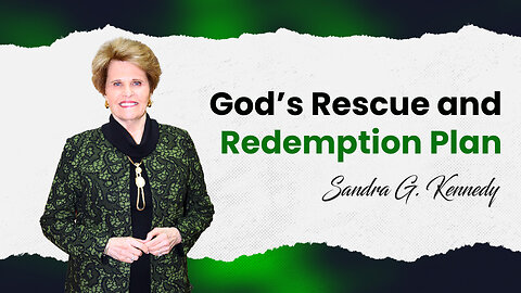 God's Rescue and Redemption Plan | Dr. Sandra G. Kennedy