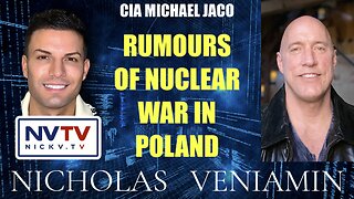 CIA Michael Jaco Discusses Rumours Of Nuclear War In Poland with Nicholas Veniamin