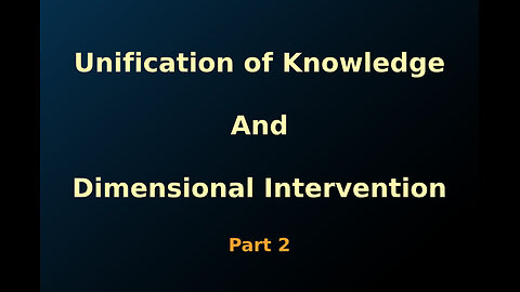 08.2 : Unification of knowledge and dimensional intervention