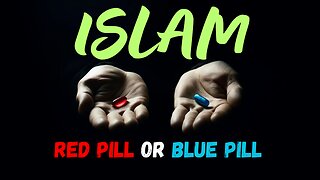 Islam: Red Pill OR Blue Pill? Quran Explained