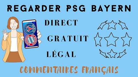 Comment Regarder PSG Bayern en direct gratuit ?.