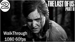 The Last Of Us 2 Walkthrough Part 2 {PS4 PRO} 1080p 60FPS