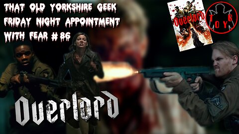 TOYG! Friday Night Appointment With Fear #86 - Overlord (2018)