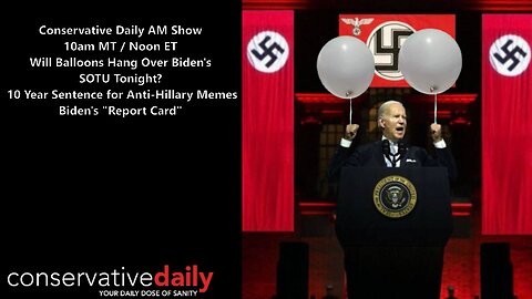 Will Balloons Hang Over Biden's SOTU Tonight? 10 Year Sentence for Anti-Hillary Memes, Protect Our Children with L. Todd Wood