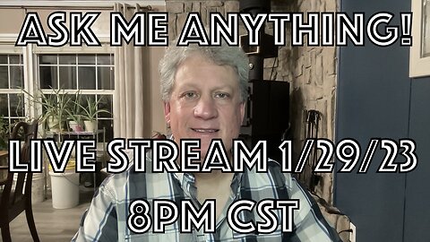 AMA Live Stream 1-29-23 (Ask Me Anything)