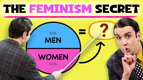 Feminism's Secret Mission Revealed