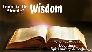 Wisdom 3: What Is Simplicity in the Bible?