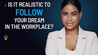 Discover if it's Really Possible to Achieve Your Workplace Dreams