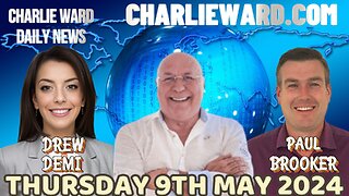 CHARLIE WARD DAILY NEWS WITH PAUL BROOKER & DREW DEMI THURSDAY 9TH MAY 2024