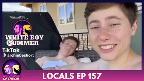 Locals Ep 157: White Boy Summer (Free Preview)