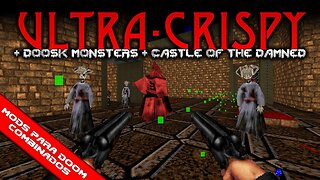 Ultra-Crispy + Castle of the Damned + Standalone Doosk monsters [Mods para Doom Combinados]
