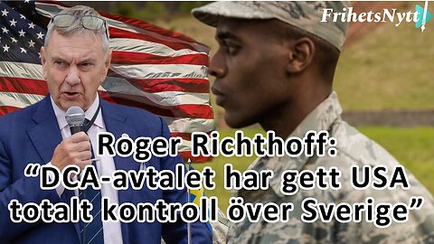 Roger Richthoff: DCA-avtalet är en total underkastelse mot USA - Analys