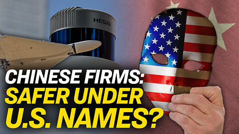 Restricted Chinese Firms Rebrand as American: Report
