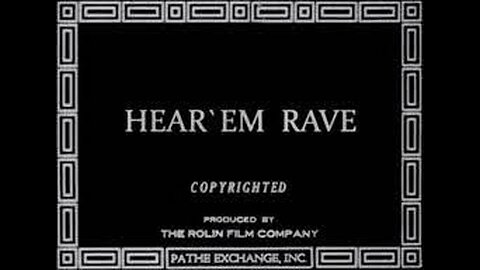 Hear 'Em Rave (1918 Film) -- Directed By Gilbert Pratt -- Full Movie