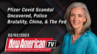 Pfizer Covid Scandal Uncovered, Police Brutality, China, and The Fed | The New American TV