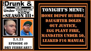 DAUQ Show S3EP40: Home Depot Hubbie, Daughter's Justice, Egg Plant Fire, Mandates, Leaked F16 Manual