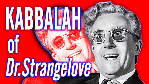 KABBALAH of Dr. Strangelove and the DOOMSDAY MACHINE