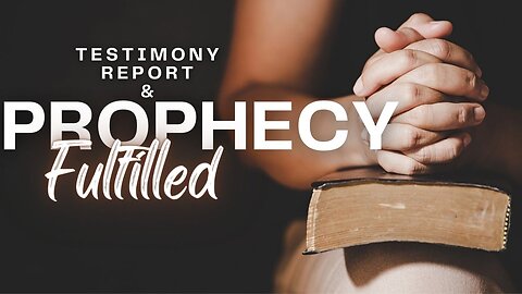 Prophecy & Testimony Report 5-3-24