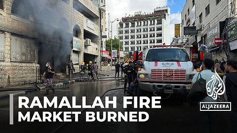 Ramallah market burned down_ Dozens of Palestinian stores destroyed in fire