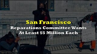 San Francisco Propose $5 million Reparations Payment for Each Black Resident